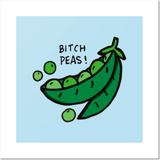 Bitch Peas Wall Art by RADdoodads